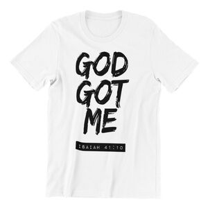 NEW Men/Women "God Got Me" Isaiah 41:10 | White T-Shirt | Size Large